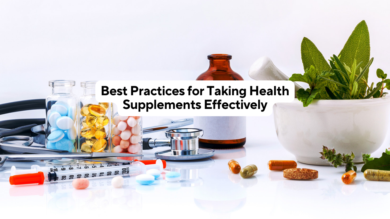 Best Practices for Taking Health Supplements Effectively