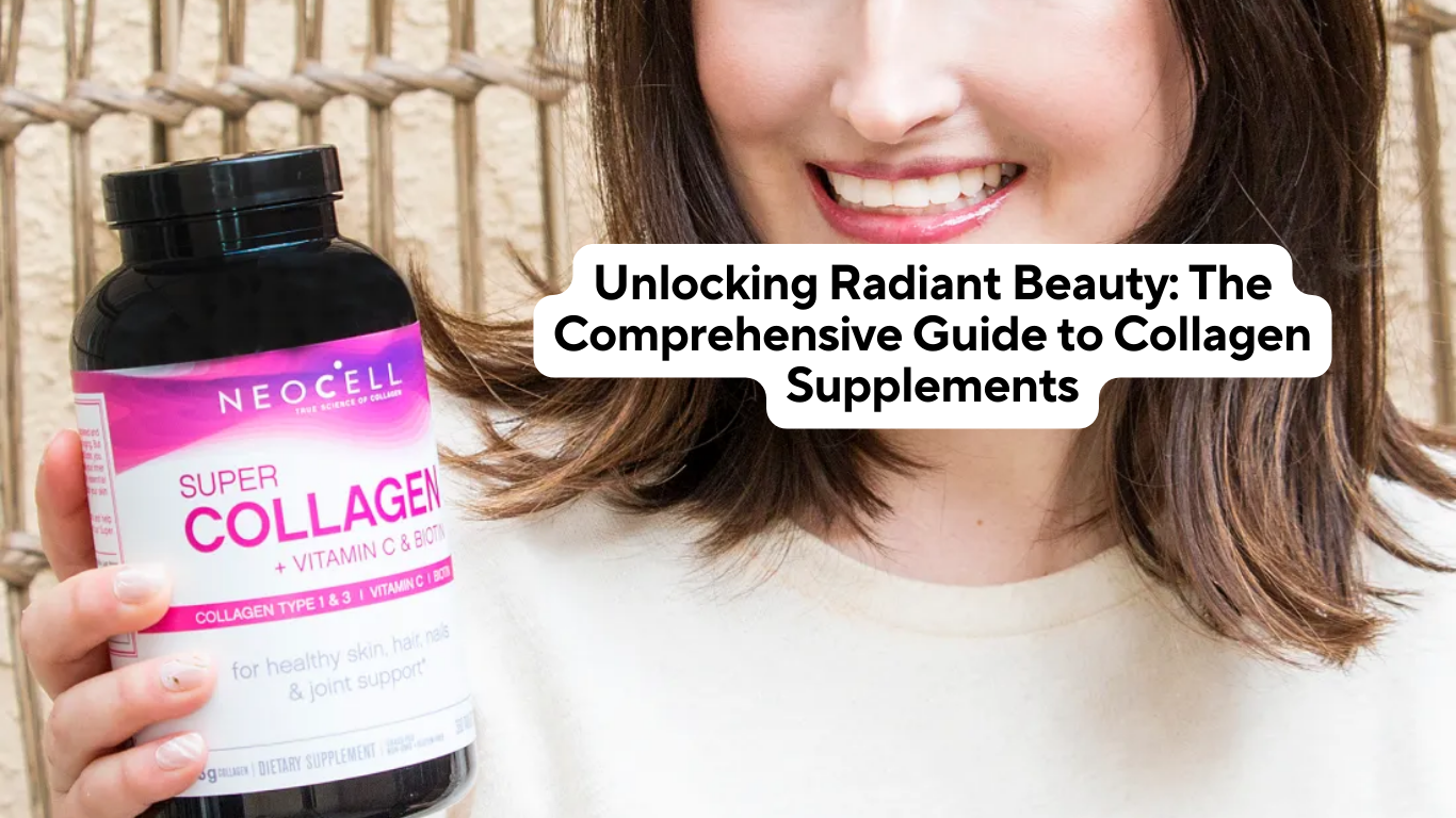 Unlocking Radiant Beauty: The Comprehensive Guide to Collagen Supplements